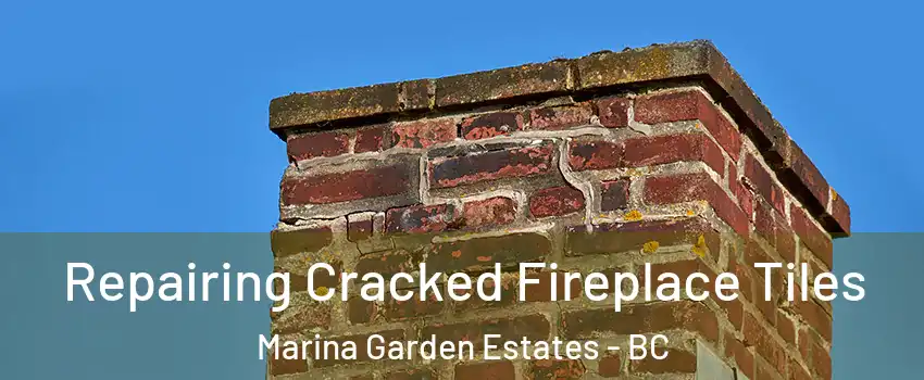  Repairing Cracked Fireplace Tiles Marina Garden Estates - BC
