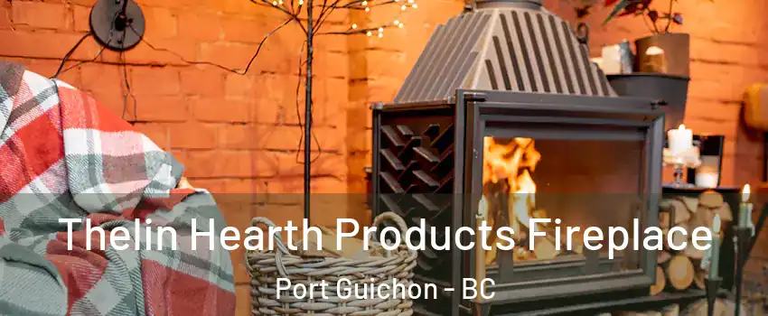  Thelin Hearth Products Fireplace Port Guichon - BC