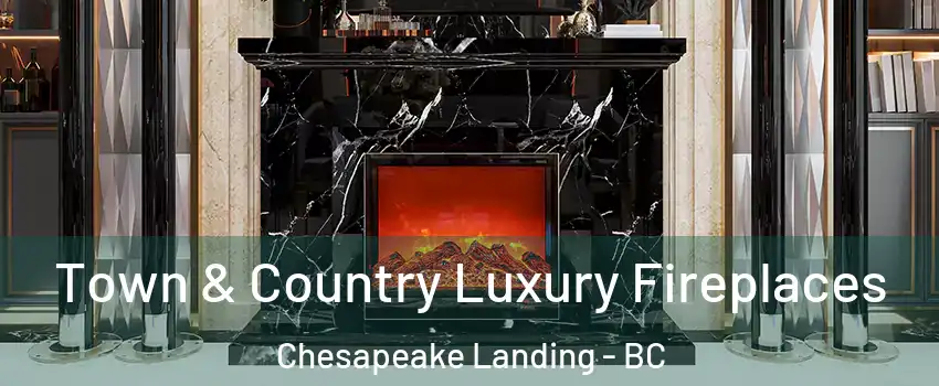  Town & Country Luxury Fireplaces Chesapeake Landing - BC
