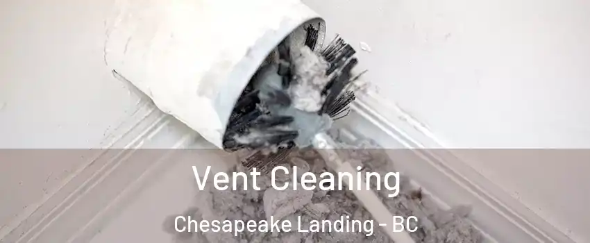  Vent Cleaning Chesapeake Landing - BC