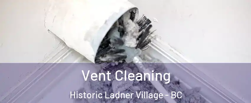  Vent Cleaning Historic Ladner Village - BC