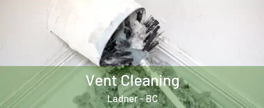  Vent Cleaning Ladner - BC