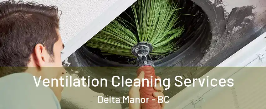  Ventilation Cleaning Services Delta Manor - BC