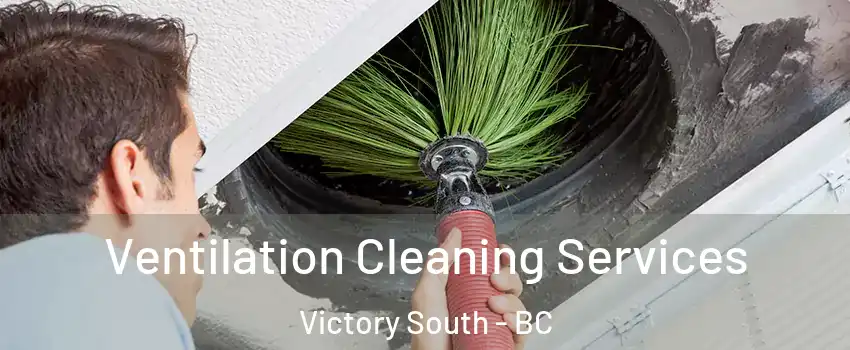  Ventilation Cleaning Services Victory South - BC