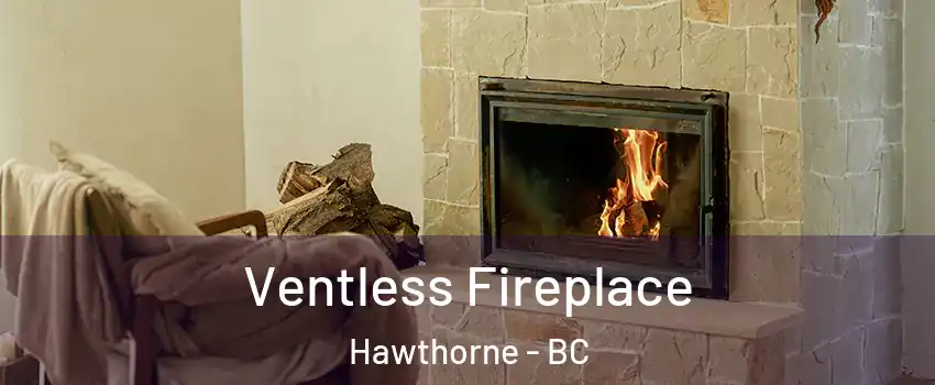  Ventless Fireplace Hawthorne - BC