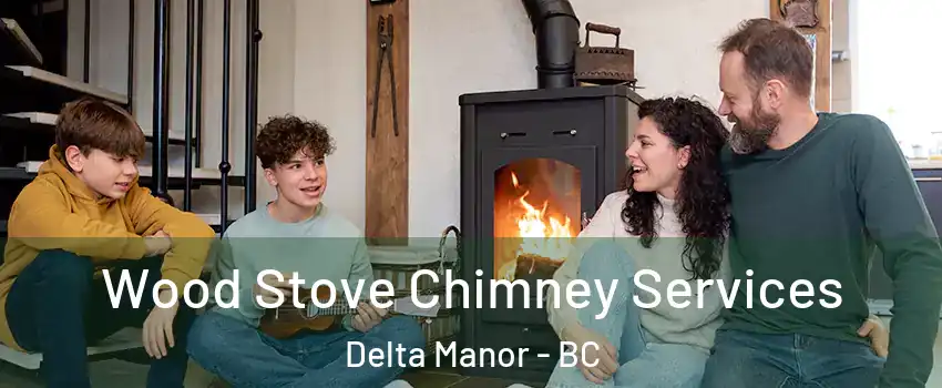  Wood Stove Chimney Services Delta Manor - BC