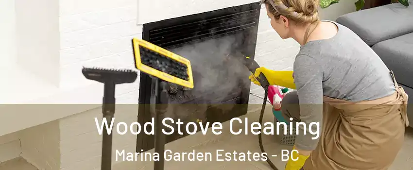  Wood Stove Cleaning Marina Garden Estates - BC