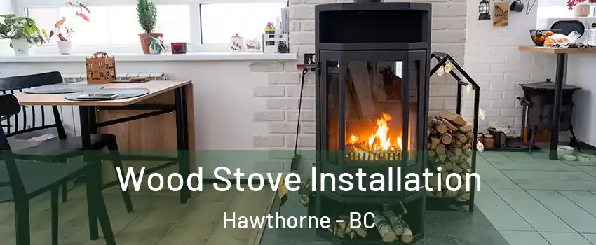  Wood Stove Installation Hawthorne - BC