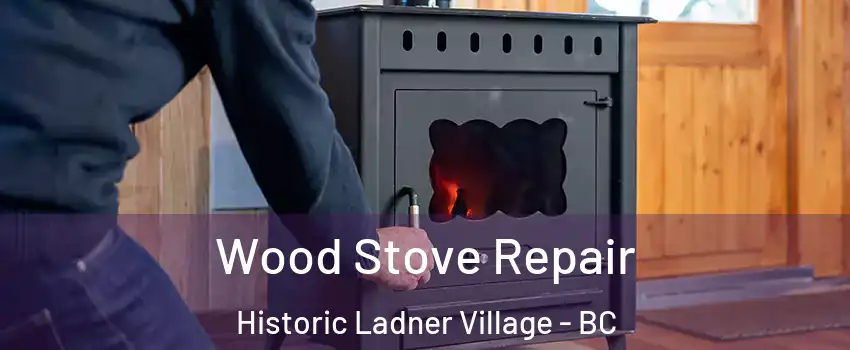  Wood Stove Repair Historic Ladner Village - BC