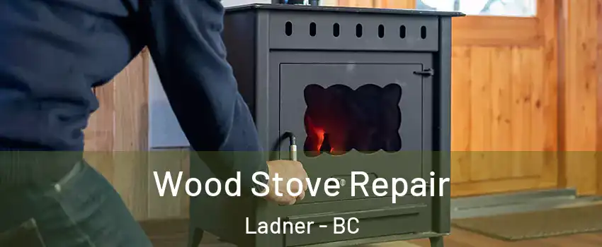  Wood Stove Repair Ladner - BC