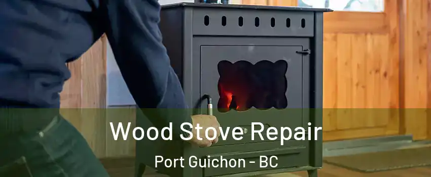  Wood Stove Repair Port Guichon - BC