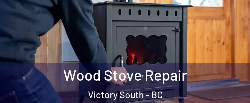  Wood Stove Repair Victory South - BC